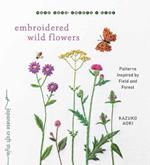 Embroidered Wild Flowers: Patterns Inspired by Field and Forest