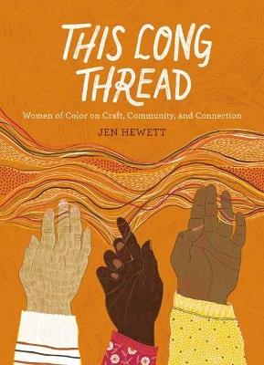 This Long Thread: Women of Color on Craft, Community, and Connection - Jen Hewett - cover