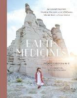 Earth Medicines: Ancestral Wisdom, Healing Recipes, and Wellness Rituals from a Curandera - Felicia Cocotzin Ruiz - cover