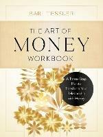The Art of Money Workbook: A Three-Step Plan to Transform Your Relationship with Money - Bari Tessler - cover