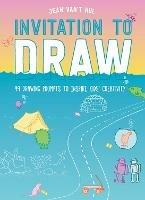 Invitation to Draw: 99 Drawing Prompts to Inspire Kids Creativity - Jean Van't Hul - cover