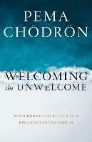 Welcoming the Unwelcome: Wholehearted Living in a Brokenhearted World