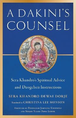 Dakini's Counsel: Sera Khandro's Spiritual Advice and Dzogchen Instructions - Sera Khandro,Dzongsar Jamyang Khyentse - cover