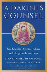 Dakini's Counsel: Sera Khandro's Spiritual Advice and Dzogchen Instructions