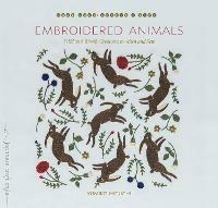 Embroidered Animals: Wild and Woolly Creatures to Stitch and Sew - Yumiko Higuchi - cover