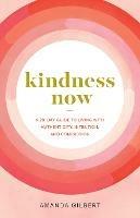 Kindness Now: A 28-Day Guide to Living with Authenticity, Intention, and Compassion - Amanda Gilbert - cover