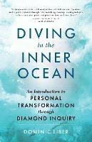 Diving in the Inner Ocean: An Introduction to Personal Transformation through Diamond Inquiry