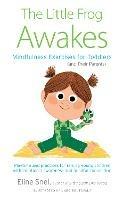 Little Frog Awakes: Mindfulness Exercises for Toddlers (and Their Parents) - Eline Snel,Marc Boutevant - cover