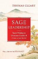 Sage Leadership: Taoist Wisdom to Overcome Conflict and Create a Just World - Thomas Cleary - cover