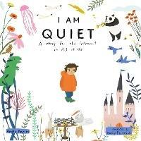 I Am Quiet: A Story for the Introvert in All of Us - Andie Powers,Betsy Petersen - cover