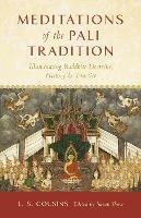 Meditations of the Pali Tradition: Illuminating Buddhist Doctrine, History, and Practice