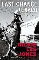 Last Chance Texaco: Mojo magazine's Book of the Year - Rickie Lee Jones - cover