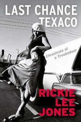 Last Chance Texaco: Mojo magazine's Book of the Year - Rickie Lee Jones - cover