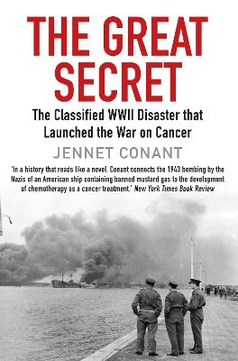 The Great Secret: The Classified World War II Disaster that Launched the War on Cancer - Jennet Conant - cover