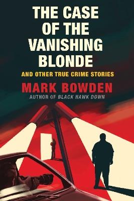 The Case of the Vanishing Blonde - Mark Bowden - cover