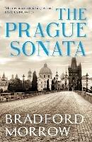 The Prague Sonata - Bradford Morrow - cover