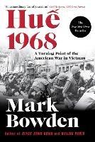 Hue 1968: A Turning Point of the American War in Vietnam - Mark Bowden - cover