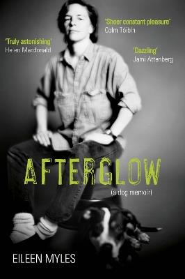 Afterglow: A Dog Memoir - Eileen Myles - cover