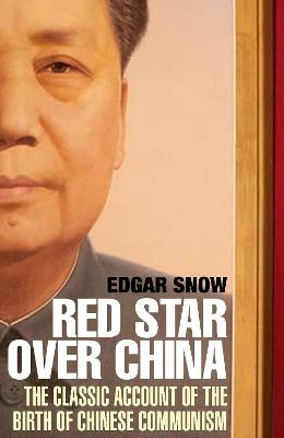 Red Star Over China: The Classic Account of the Birth of Chinese Communism - Edgar Snow - cover