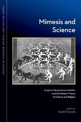 Mimesis and Science: Empirical Research on Imitation and the Mimetic Theory of Culture and Religion - cover