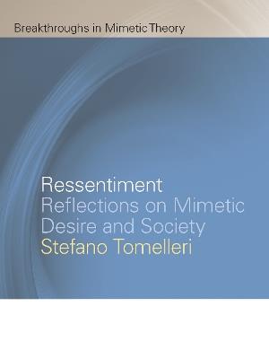 Ressentiment: Reflections on Mimetic Desire and Society - Stefano Tomelleri - cover