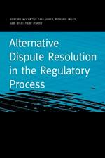 Alternative Dispute Resolution in the Regulatory Process