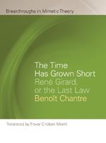 The Time Has Grown Short: René Girard, or the Last Law