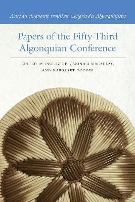 Papers of the Fifty-Third Algonquian Conference / Actes du cinquante-troisième Congrès des Algonquinistes - cover