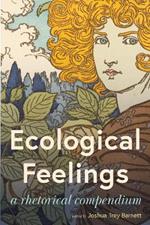 Ecological Feelings: A Rhetorical Compendium