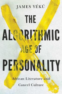 The Algorithmic Age of Personality: African Literature and Cancel Culture - James Yékú - cover