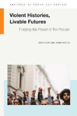 Violent Histories, Livable Futures: Forging the Power of the People - cover