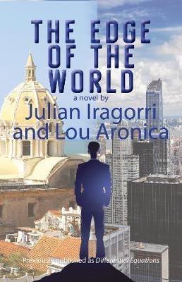 The Edge of the World - Julian Iragorri,Lou Aronica - cover