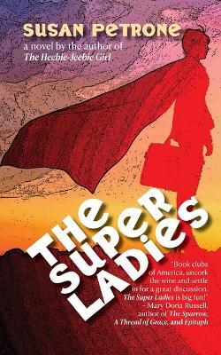 The Super Ladies - Susan Petrone - cover