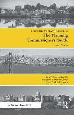 Planning Commissioners Guide: Processes for Reasoning Together - C Gregory Dale,Benjamin Herman,Anne McBride - cover