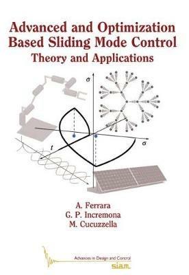 Advanced and Optimization Based Sliding Mode Control: Theory and Applications - Antonella Ferrara,Gian Paolo Incremona,Michele Cucuzzella - cover