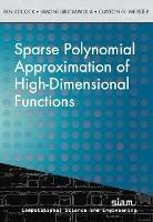 Sparse Polynomial Approximation of High-Dimensional Functions - Ben Adcock,Simone Brugiapaglia,Clayton G. Webster - cover