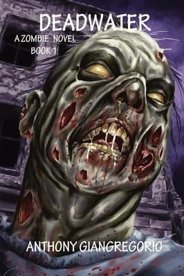 Deadwater (Deadwater Series: Book 1) - Anthony Giangregorio - cover