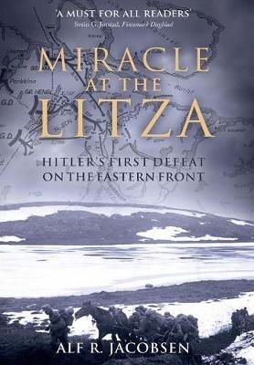 Miracle at the Litza: Hitler'S First Defeat on the Eastern Front - Alf R. Jacobsen - cover