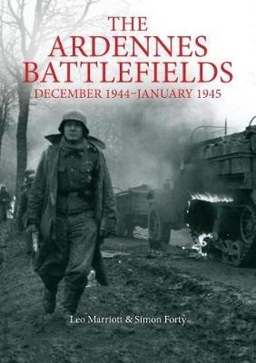 The Ardennes Battlefields: December 1944–January 1945 - Simon Forty,Leo Marriott - cover