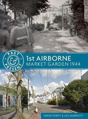 1st Airborne: Market Garden 1944 - Simon Forty,Leo Marriott - cover