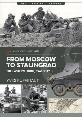 From Moscow to Stalingrad: The Eastern Front, 1941-1942 - Yves Buffetaut - cover