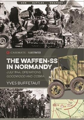 The Waffen-SS in Normandy: July 1944, Operations Goodwood and Cobra - Yves Buffetaut - cover