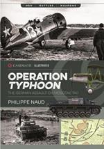 Operation Typhoon: The Assault on Moscow 1941