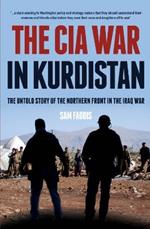 The CIA War in Kurdistan: The Untold Story of the Northern Front in the Iraq War