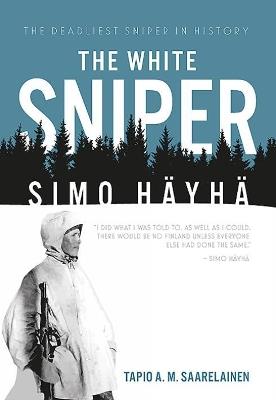 The White Sniper: Simo Häyhä - Tapio Saarelainen - cover