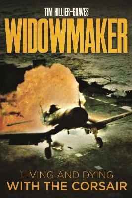 Widowmaker: Living and Dying with the Corsair - Tim Hillier-Graves - cover