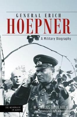 General Erich Hoepner: Portrait of a Panzer Commander - Linden Lyons,W. Chales de Beaulieu - cover