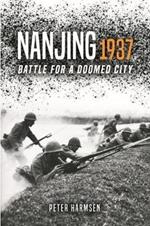 Nanjing 1937: Battle for a Doomed City