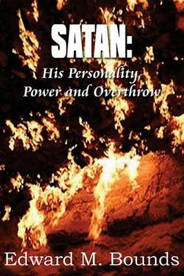 Satan: His Personality, Power and Overthrow - Edward M Bounds - cover
