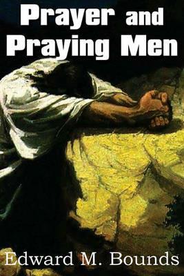 Prayer and Praying Men - Edward M Bounds - cover